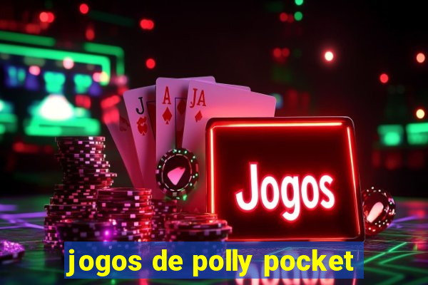 jogos de polly pocket